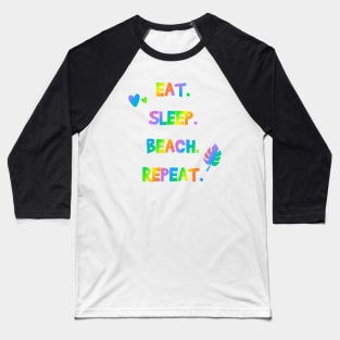 Eat. Sleep. Beach. Repeat. Baseball T-Shirt